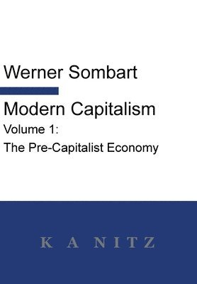 Werner Sombart - Modern Capitalism - Volume 1, Inbunden