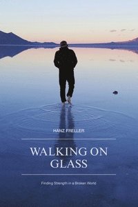 bokomslag Walking On Glass: Finding Strength in a Broken World