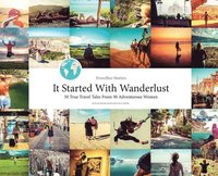 bokomslag Travelher Stories - It Started With Wanderlust: 50 True Travel Tales From 50 Adventurous Women