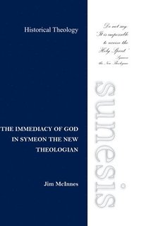 bokomslag The Immediacy of God in Symeon the New Theologian