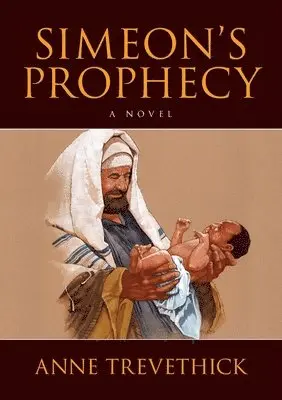 Anne Trevethick - Simeon's Prophecy, Häftad. Tillgänglighet: Lägg i varukorg
