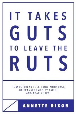 It Takes Guts to Leave the Ruts 1