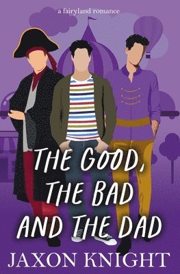 bokomslag The Good, the Bad and the Dad