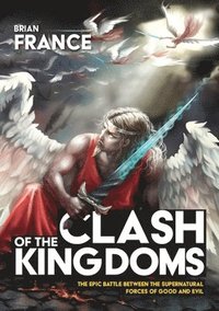 bokomslag Clash of the Kingdoms: The epic battle between the supernatural forces of good and evil