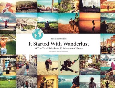 bokomslag Travelher Stories - It Started With Wanderlust: 50 True Travel Tales From 50 Adventurous Women