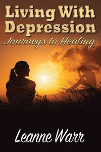 bokomslag Living With Depression: Journeys to Healing