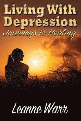 Leanne Warr - Living With Depression: Journeys to Healing, Häftad