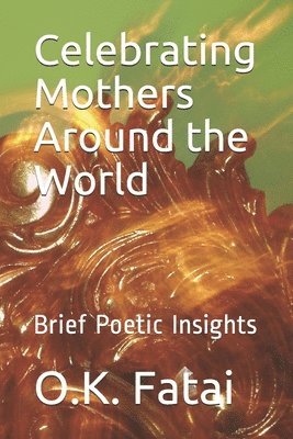 bokomslag Celebrating Mothers Around the World: Brief Poetic Insights