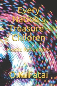 bokomslag Every Nation's Treasure - Children: Poetic Reflections