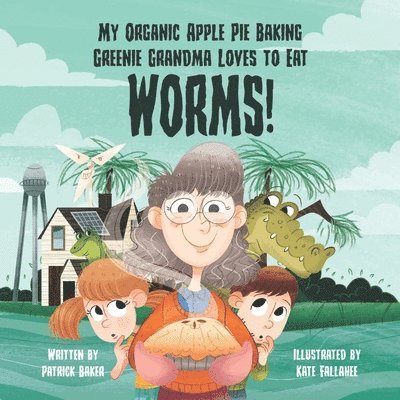 My organic apple pie baking greenie grandma loves to eat worms 1