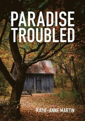 Katie-Anne Martin - Paradise Troubled, Häftad