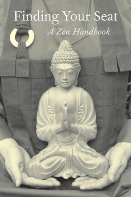 bokomslag Finding Your Seat: A Zen Handbook