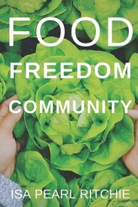bokomslag Food, Freedom, Community
