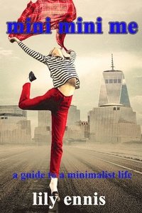 bokomslag mini mini me: a guide to a minimalist life