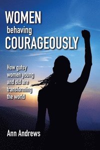 bokomslag Women Behaving Courageously