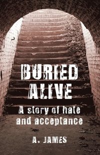 bokomslag Buried Alive: A Story of Hate and Acceptance