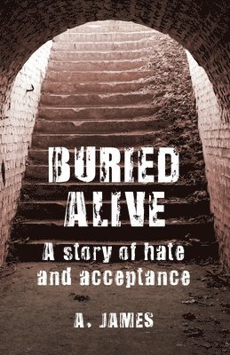 Buried Alive: A Story of Hate and Acceptance 1