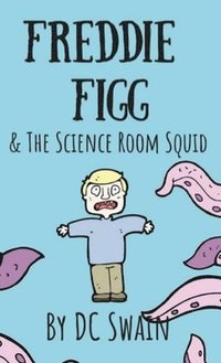 bokomslag Freddie Figg & the Science Room Squid