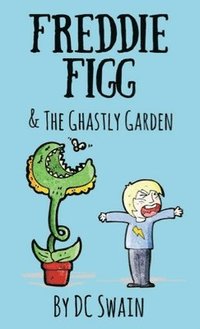 bokomslag Freddie Figg & the Ghastly Garden