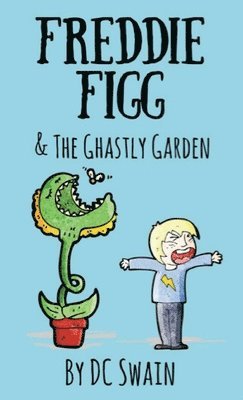 Freddie Figg & the Ghastly Garden 1