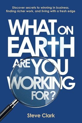 Steve Clark - What on earth are you working for?, Häftad