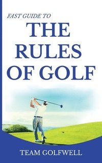 bokomslag Fast Guide To The Rules Of Golf