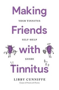 bokomslag Making Friends with Tinnitus - Your Tinnitus Self-Help Guide