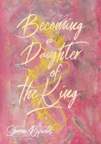 bokomslag Becoming a Daughter of the King