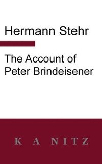 bokomslag The Account of Peter Brindeisener