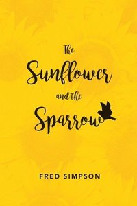 bokomslag The Sunflower and the Sparrow