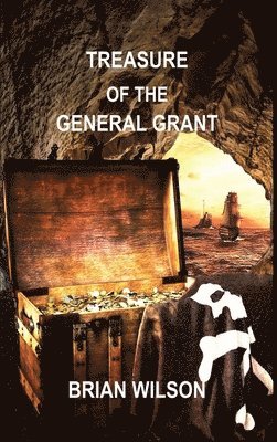 Brian Wilson - Treasure of the General Grant, Inbunden
