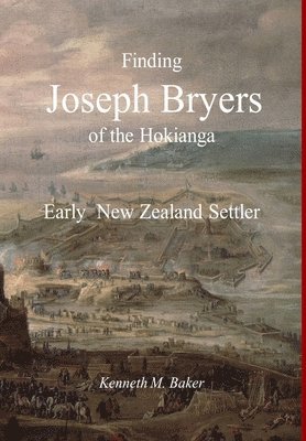 Finding Joseph Bryers of the Hokianga - Early New Zealand Settler 1
