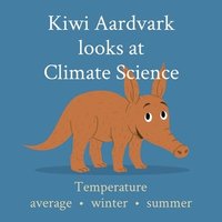bokomslag Kiwi Aardvark looks at Climate Science