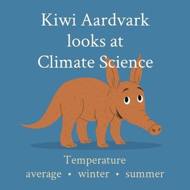 bokomslag Kiwi Aardvark looks at Climate Science