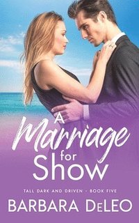 bokomslag A Marriage for Show- A sweet, small town, marriage of convenience, second chance romance