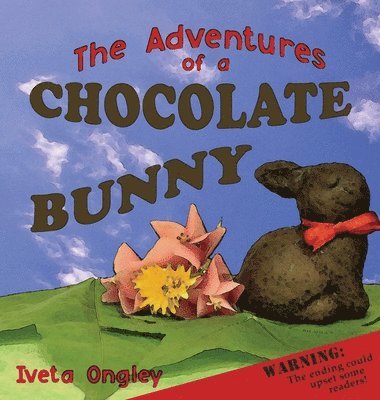 Iveta Ongley - Adventures of a Chocolate Bunny, Inbunden