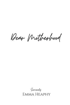 Dear Motherhood 1