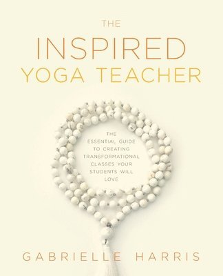 bokomslag The Inspired Yoga Teacher
