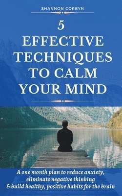 Shannon Corbyn - 5 Effective Techniques to Calm Your Mind, Häftad