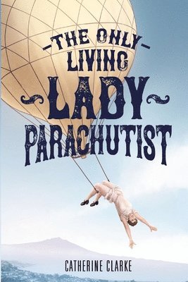 bokomslag The Only Living Lady Parachutist