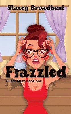 Stacey Broadbent - Frazzled, Häftad
