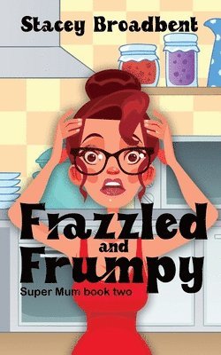 Stacey Broadbent - Frazzled and Frumpy, Häftad