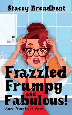 Frazzled, Frumpy and Fabulous! 1