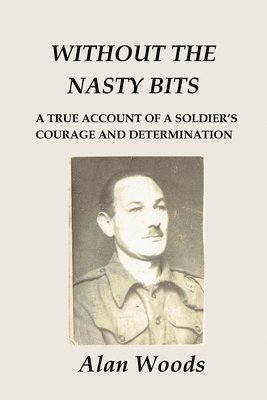 Without the Nasty Bits: A Soldier's Story 1