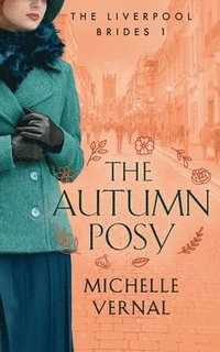 bokomslag The Autumn Posy, Book 1, The Liverpool Brides