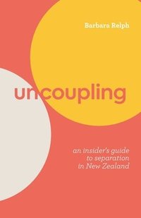 bokomslag Uncoupling: An Insider's Guide to Separation in New Zealand