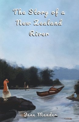 Story of a New Zealand River 1