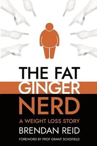 bokomslag The Fat Ginger Nerd: A Weight Loss Story