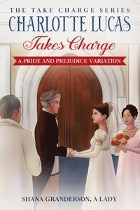 bokomslag Charlotte Lucas Takes Charge - Book 1 of the Take Charge series