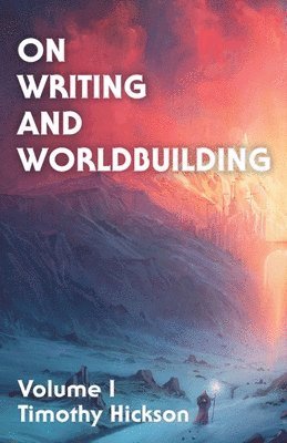 Timothy Hickson, Jordon Jones - On Writing and Worldbuilding, Häftad